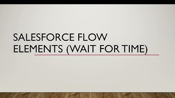 Use the Wait Element in Salesforce Flow | Use Case Demo | Explanation