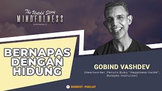 KITA MULAI MELUPAKAN POLA NAFAS YANG BENAR | Gobind Vashdev - Buddhist Podcast (Mindfulness #ES_13)