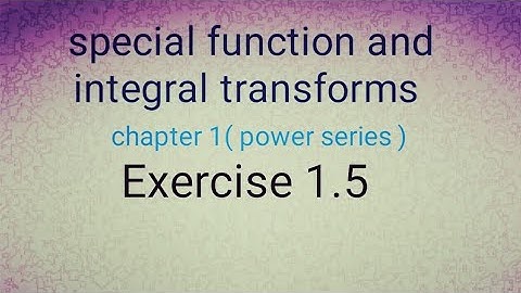 special function and integral transforms ex- 1.5