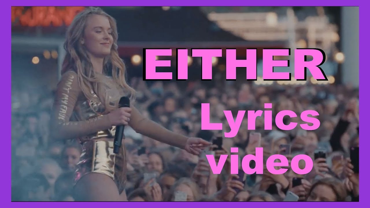 Zara Larsson Either (Lyrics video) YouTube