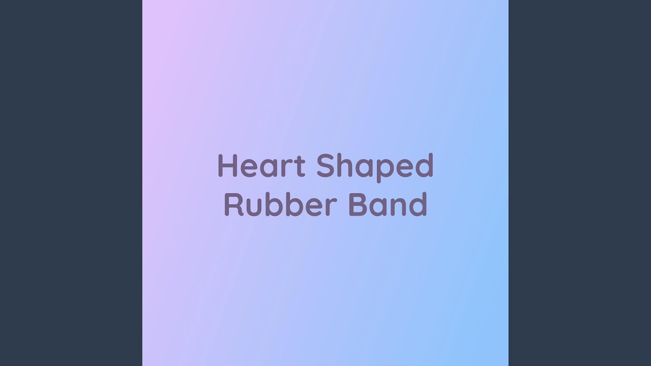 Heart Shaped Rubber Band YouTube