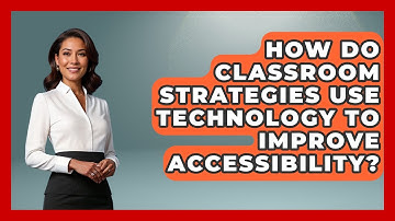 How Do Classroom Strategies Use Technology to Improve Accessibility? - Accessible Learning For All