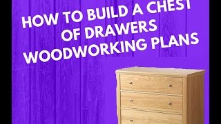 How to Build a Chest of Drawers From Scratch - Easy Drawer Dresser Woodworking Plans for Beginners ...