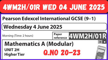 4WM2H / 01R  Q.NO 20-23 WED 4 JUNE 2025 MATHEMATICS A MODULAR  UNIT 2H HIGHER TIER EDEXCEL GCSE