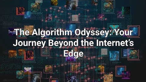 The Algorithm Odyssey: Uncover the Secrets of the Internet’s Edge"