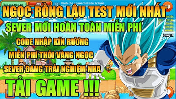Ngọc Rồng Lậu - Trải Nghiệm Sv Nro Lậu Test Mới Nhất Đăng Ký Không Mất Phí Nhận Vàng Ngọc Free !