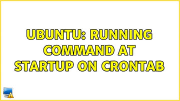 Ubuntu: Running command at startup on crontab (2 solutions!)
