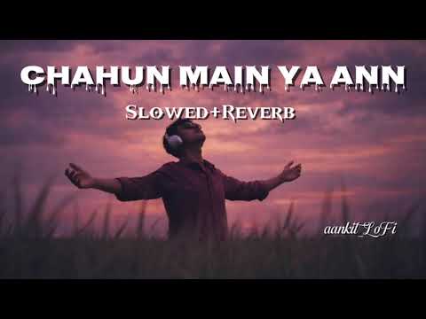 Chahun maln Ya Naa Full Songs aashiqui 2 | Aditya Roy Kapur Shraddha kapoor || aankit_LoFi 🫠💕