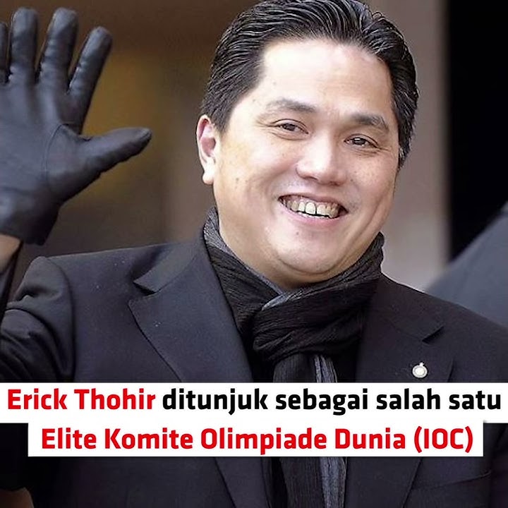 Erick Thohir Terpilih Jadi Elite Komite Olimpiade International