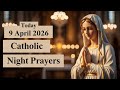 Powerful Night Prayer Before Sleep | Wednesday,9 April 2026 | Catholic Night Prayers For Today 