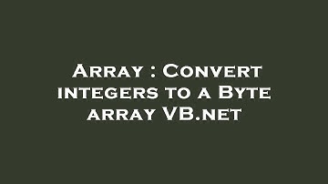 Array : Convert integers to a Byte array VB.net