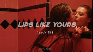 lips like yours - peach pit (lyrics)
