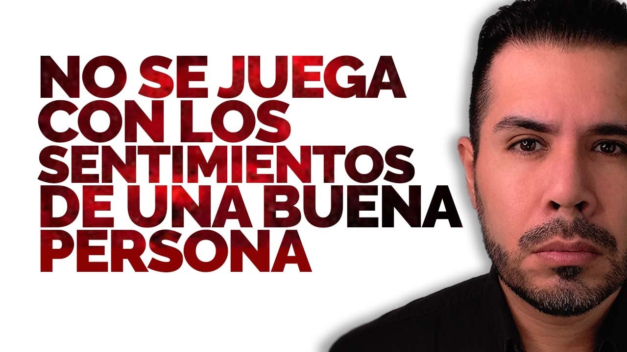 NO SE JUEGA CON LOS SENTIMIENTOS DE UNA BUENA PERSONA - YouTube