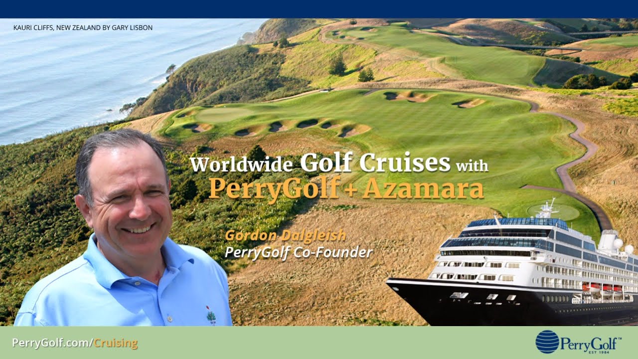 Worldwide Golf Cruises with PerryGolf & Azamara YouTube