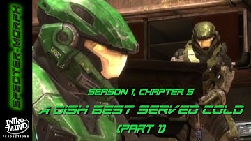 S1E5: A Dish Best Served Cold (Part 1) | Specter-Morph (Halo Machinima)