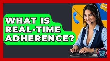 What Is Real-time Adherence? - Customer Support Coach