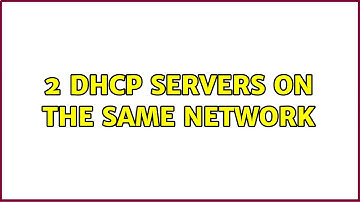 2 DHCP servers on the same network (2 Solutions!!)