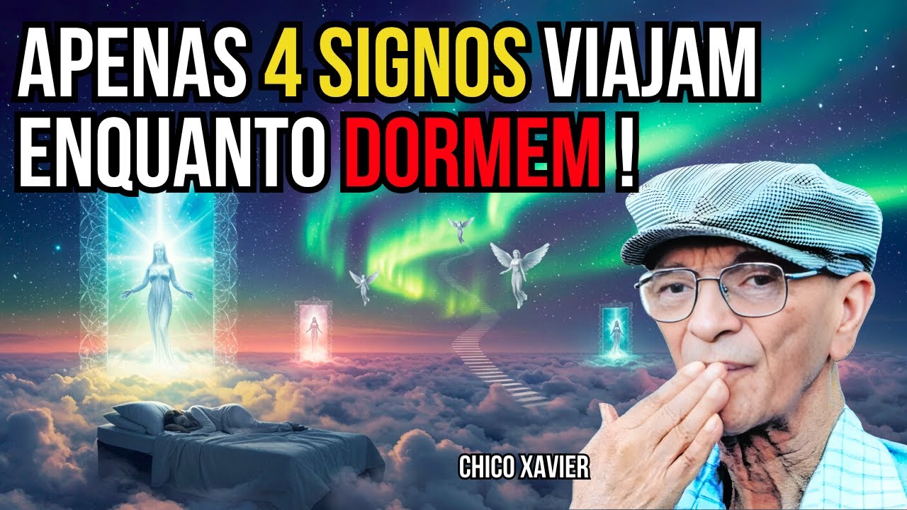 CHICO XAVIER REVELOU: Estes 4 Signos Fazem VIAGENS ESPIRITUAIS Durante o SONO!