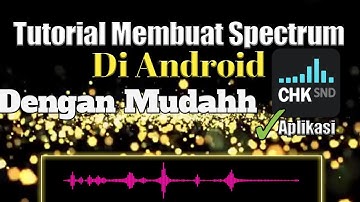 cara membuat Spectrum di  android - Dengan Mudah