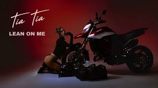 Tia Tia - LEAN ON ME (Official Audio Video)