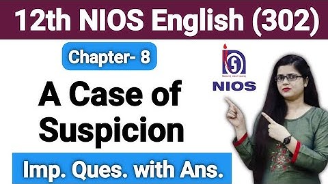 A Case of Suspicion | 12th NIOS English | Chap- 8 | Important Stanzas with Ans.