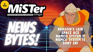 MiSTer FPGA News Bytes - Dragon's Lair, Space Ace, PSX Arcade Hardware
