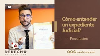 COMO entender un EXPEDIENTE JUDICIAL? -procuración-