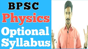 Physics - BPSC Optional Subject Syllabus. @Chanakyaclass-Sumit ,