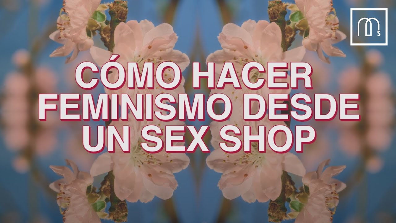 Cómo hacer feminismo desde un sex shop de Madrid | Madrid Secreto