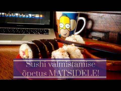 Video: Kuidas Valmistada Kodus Täiuslikku Sushit, ütleb Sushi Meisterkokk