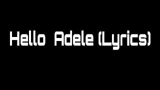 Hello Adele (Lyrics)