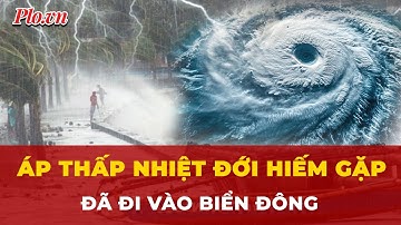 Cập nhật áp thấp nhiệt đới: Đã đi vào Biển Đông, sẽ gây ảnh hưởng cho khu vực nào? | Tin nhanh