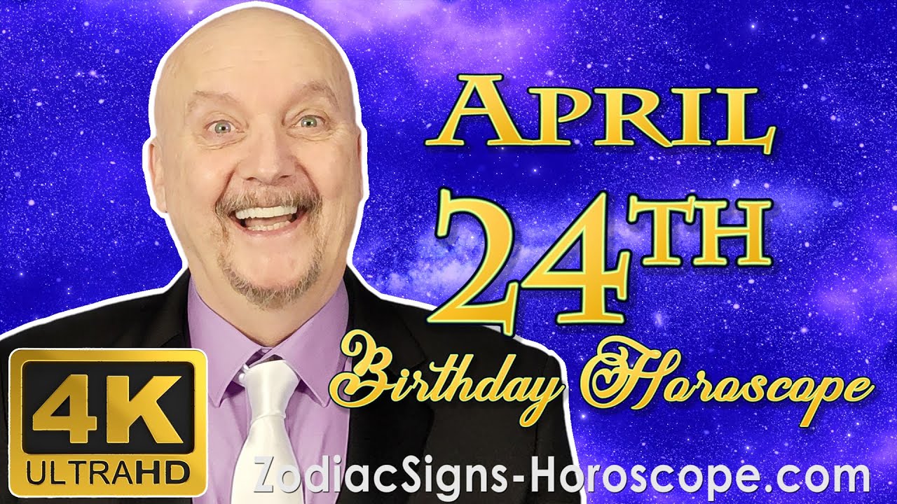 April 24 Zodiac Horoscope and Birthday Personality April 24th
