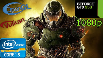 DOOM OpenGL Vs Vulkan - i5 4460 - 8GB RAM - GTX 950 - 1080p