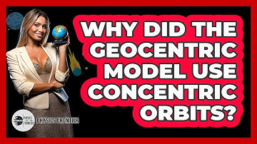 Why Did The Geocentric Model Use Concentric Orbits? - Physics Frontier