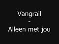 Vangrail - Alleen met jou
