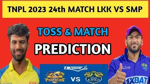 TNPL 2023 24th MATCH LKK VS SMP TOSS and MATCH prediction #match #toss_prediction #tnpl2023