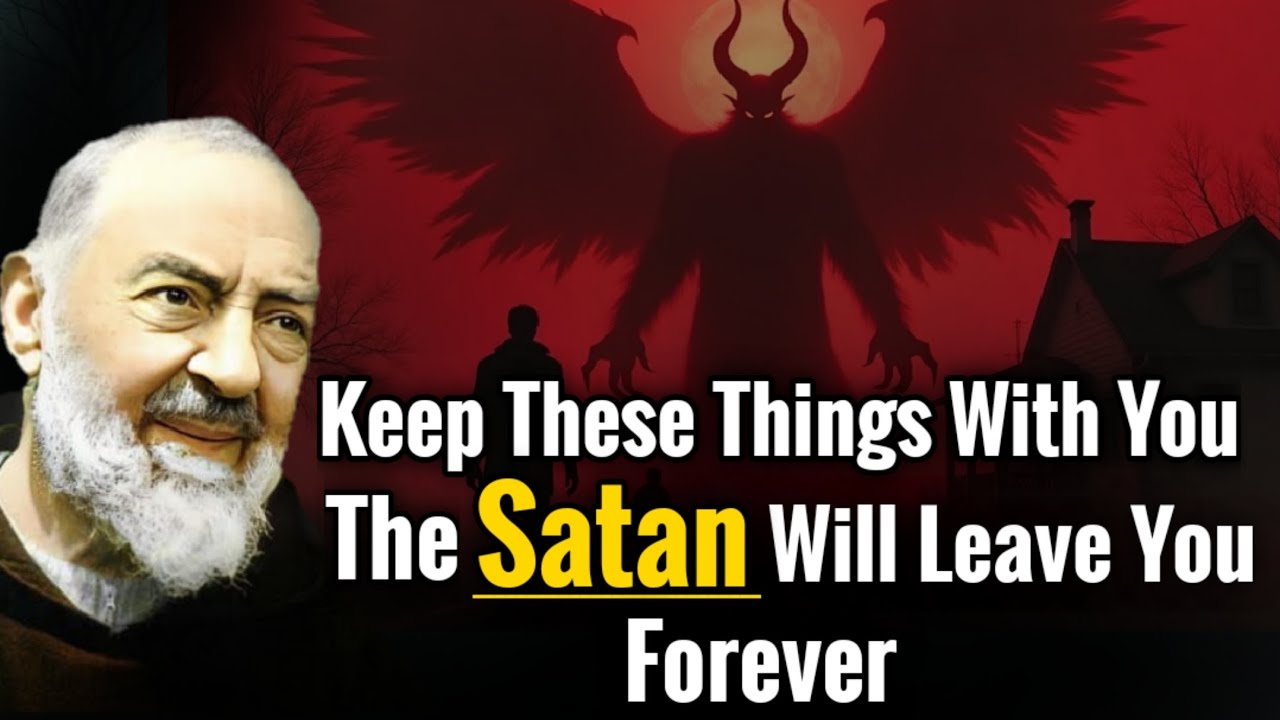 Keep These Things With You The Satan Will Leave You Forever | Padre Pio ...