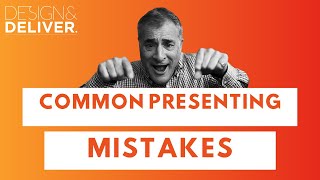 Common Presentation Mistakes and How to Avoid Them Design Deliver