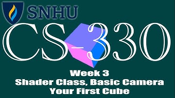 SNHU CS-330 | Week 3 | Shader Class, Basic Camera, Your First Cube! | Intro to OpenGL