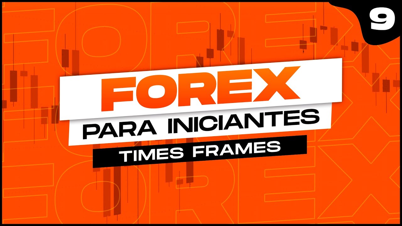 TIMES FRAMES FOREX PARA INICIANTES AULA 09 YouTube