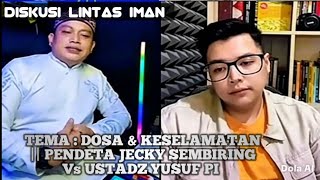 THEME: SIN & SALVATION Pastor JECKY SEMBIRING Vs Ustadz YUSUF PI | Interfaith Discussion