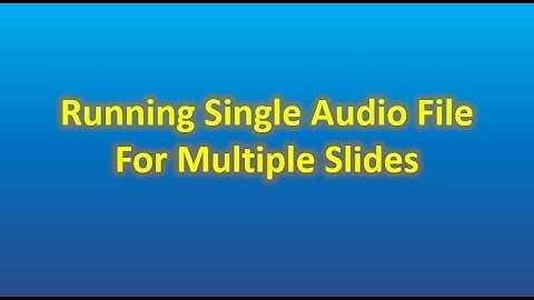 How to Run Single Audio Files For Multiple Slides