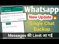 Whatsapp new update | single chat backup messages limit | how to backup whatsapp messages