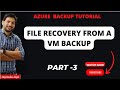 How to restore files or folder from an Azure VM backup || Azure Backup Tutorial || Part 3