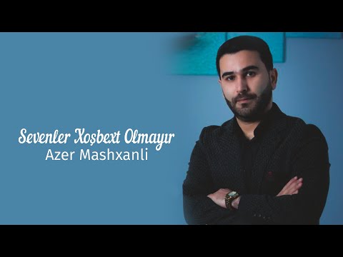 Azer Mashxanli - Sevənlər Xoşbəxt Olmayır