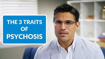 3 Traits of Psychosis