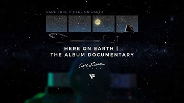HERE ON EARTH | The Album Documentary