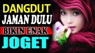 DANGDUT JAMAN DULU BIKIN ENAK JOGET ✅ DANGDUT TERBARU 2022 FULL ALBUM