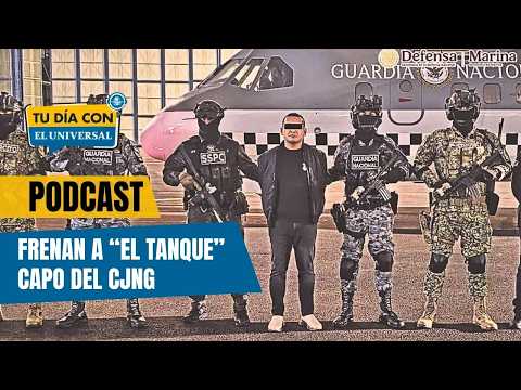 Meten freno a “El Tanque”, capo del CJNG | TU DÍA CON EL UNIVERSAL 🗞️